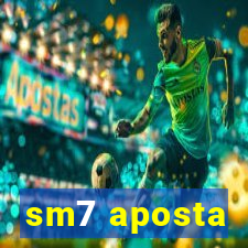 sm7 aposta